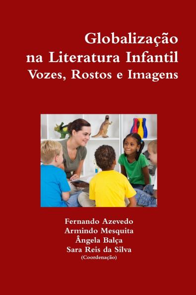 Globalização na Literatura Infantil. Vozes Rostos e Imagens