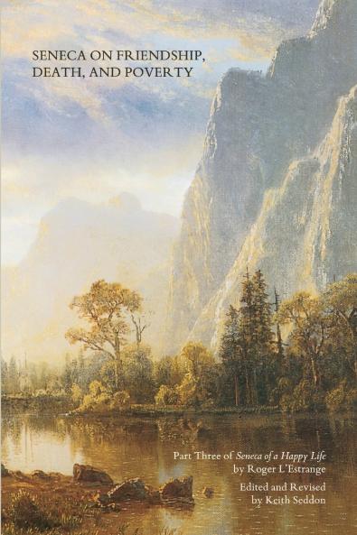 Seneca on Friendship Death and Poverty