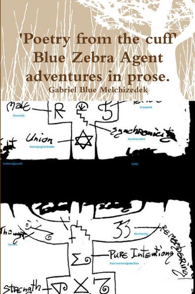 'Poetry from the cuff'    Blue Zebra Agent adventures in prose.