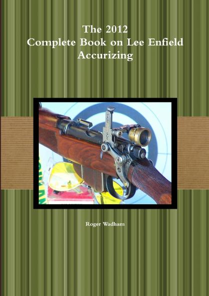 The 2012 Complete Book on Lee Enfield Accurizing   B&W