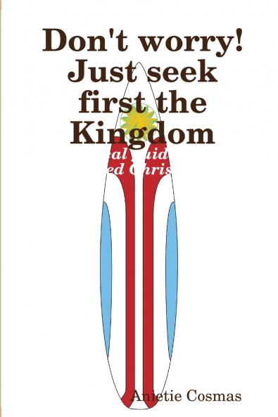 Don't worry! Just seek first the Kingdom