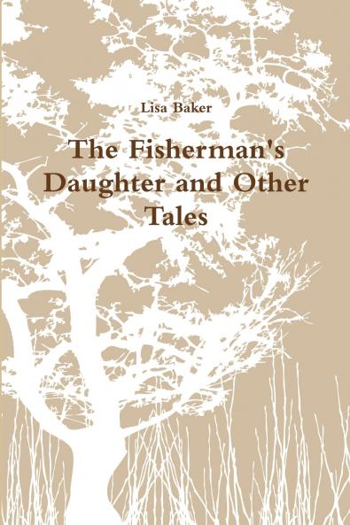 The Fisherman's Daughter and Other Tales