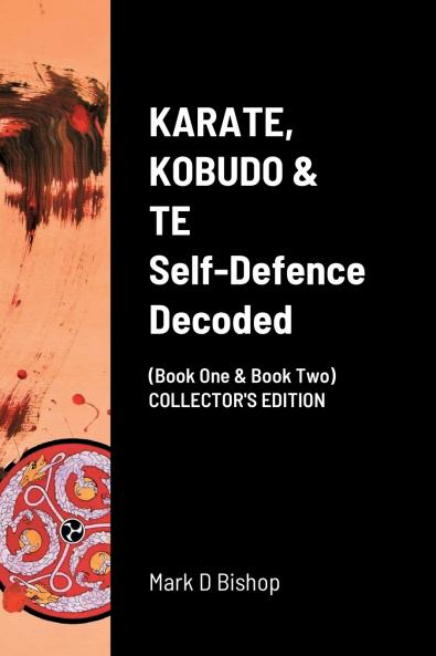 KARATE KOBUDO & TE Self Defence Decoded (Book One & Book Two) COLLECTOR'S EDITION