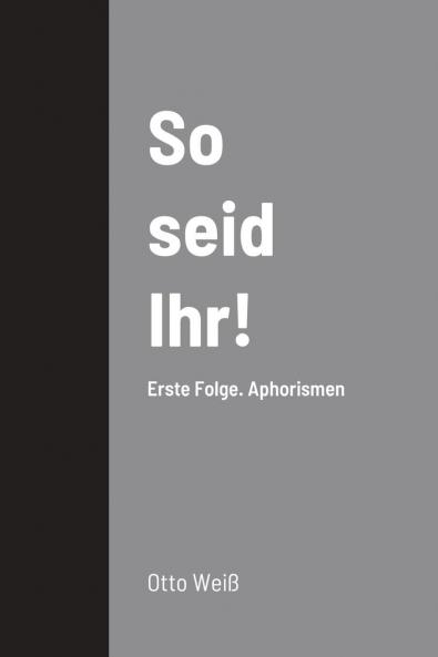 So seid Ihr!