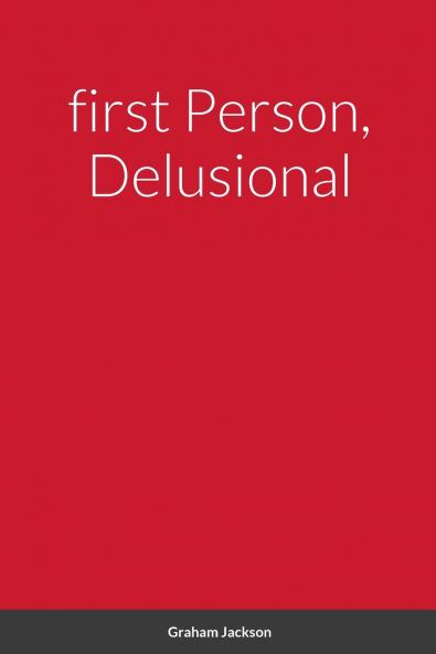 first Person Delusional