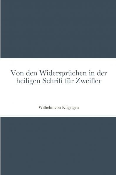 Von den Widersprüchen in der heiligen Schrift für Zweifler