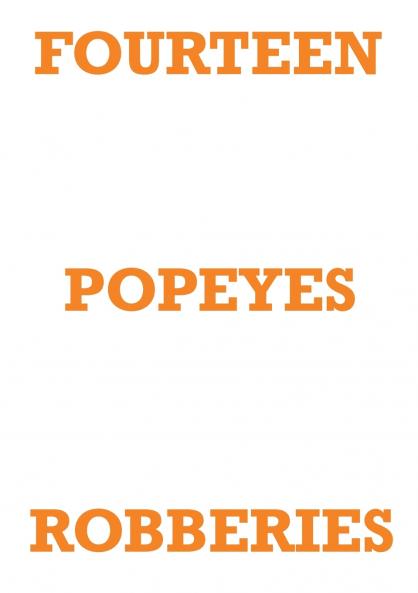 FOURTEEN POPEYES ROBBERIES