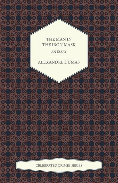 The Man in the Iron Mask - An Essay (Celebrated Crimes Series)