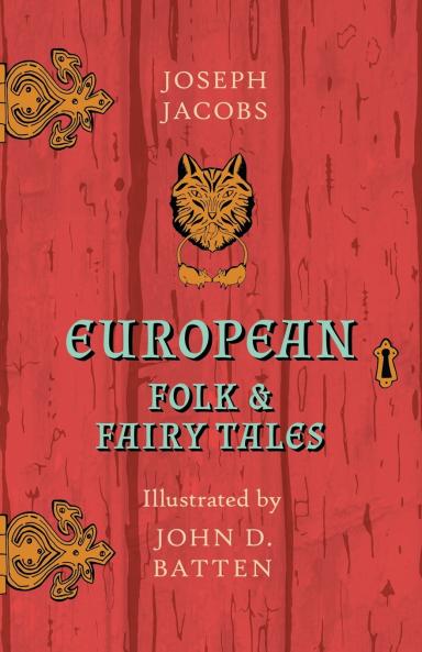 European Folk and Fairy Tales - Illustrated by John D. Batten