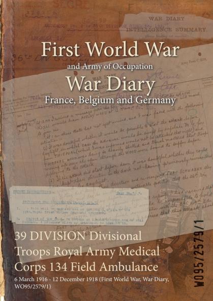39 DIVISION Divisional Troops Royal Army Medical Corps 134 Field Ambulance
