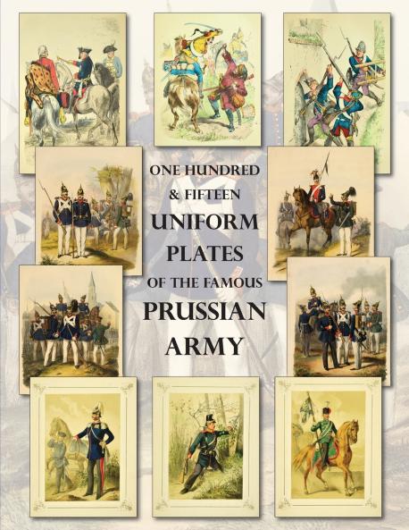 One Hundred & Fifteen Uniform Plates of The Famous Prussian Army - OMNIBUS EDITION