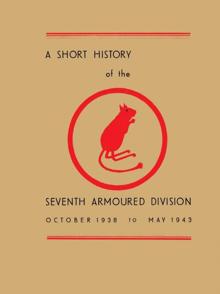 A SHORT HISTORY OF THE SEVENTH ARMOURED DIVISION