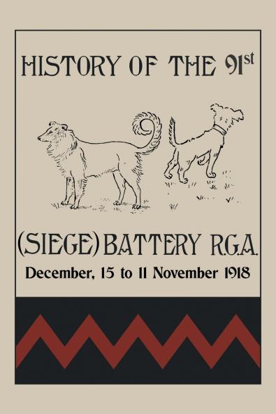 HISTORY OF THE 91st (SIEGE) BATTERY R.G.A. December15 to 11 November 1918