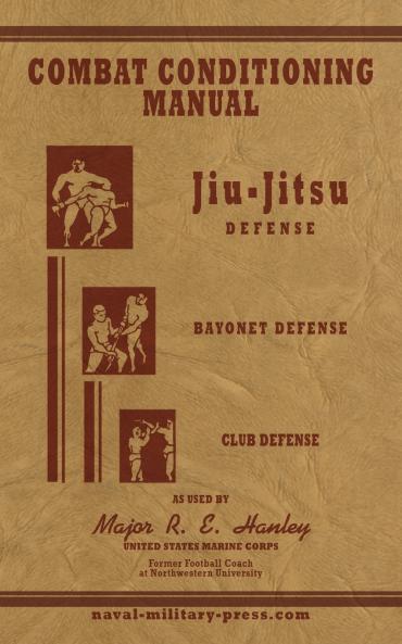 COMBAT CONDITIONING MANUAL - Jiu-Jitsu Defence Bayonet Defence and Club Defence