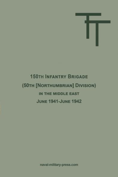 150th INFANTRY BRIGADE  (50th [Northumbrian] Division) in the Middle East June 1941-June 1942