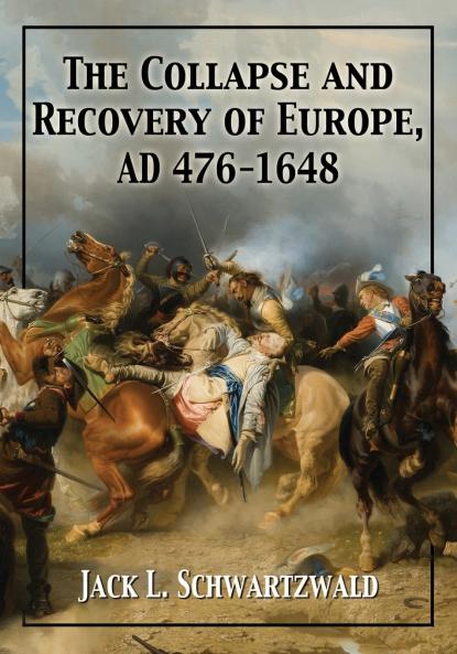 The Collapse and Recovery of  Europe AD 476-1648