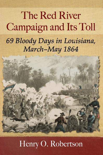 The Red River Campaign and Its Toll
