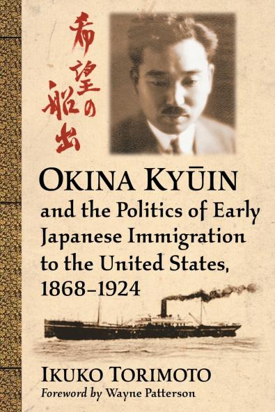Okina Kyūin and the Politics of Early Japanese Immigration to the United States 1868-1924