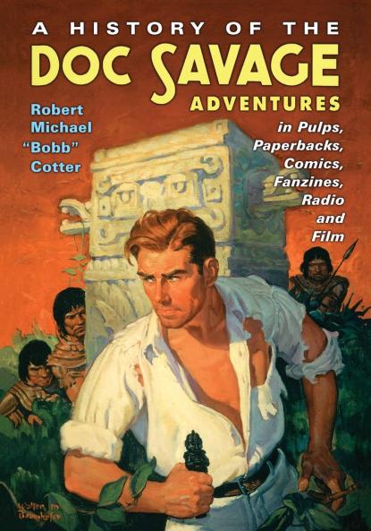 A History of the Doc Savage Adventures in Pulps Paperbacks Comics Fanzines Radio and Film