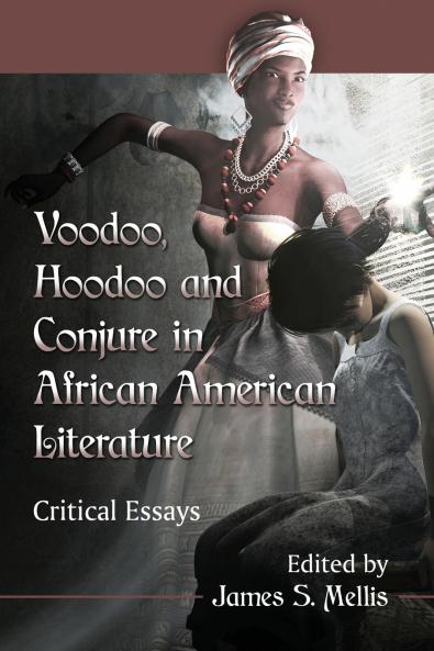 Voodoo Hoodoo and Conjure in African American Literature