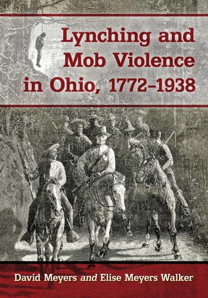 Lynching and Mob Violence in Ohio 1772-1938
