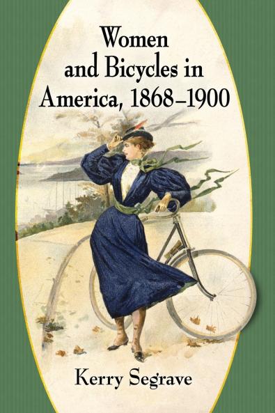Women and Bicycles in America 1868-1900