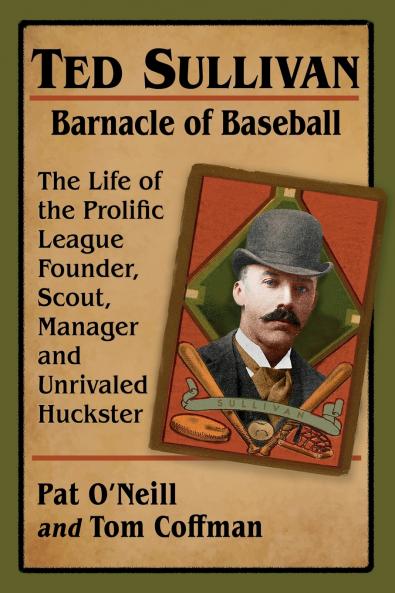 Ted Sullivan Barnacle of Baseball