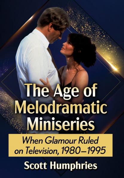 The Age of Melodramatic Miniseries