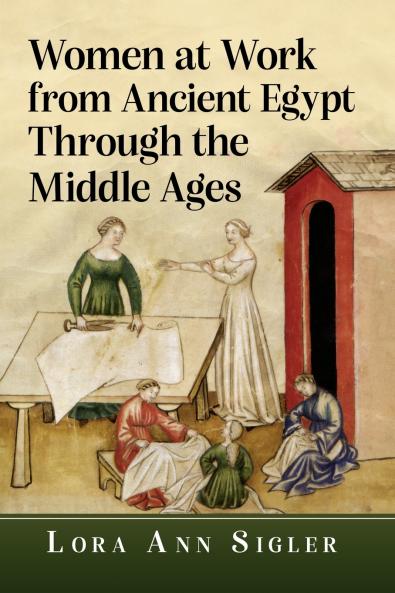 Women at Work from Ancient Egypt Through the Middle Ages