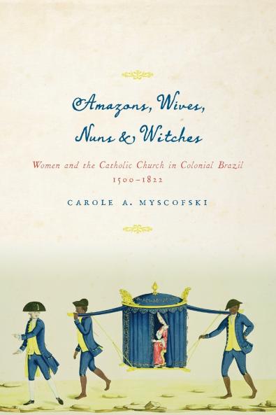 Amazons Wives Nuns and Witches