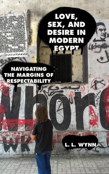 Love Sex and Desire in Modern Egypt