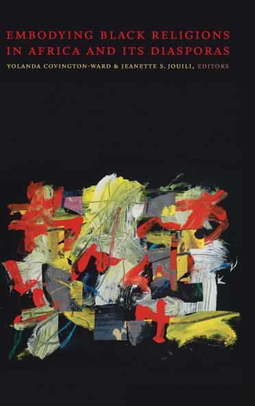 Embodying Black Religions in Africa and Its Diasporas