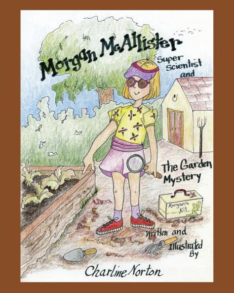 Morgan McAllister Super Scientist and The Garden Mystery