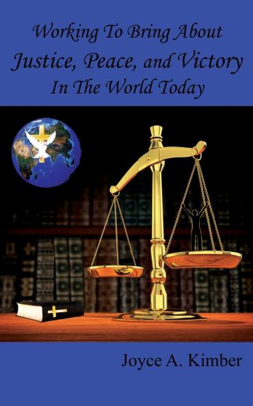 Working To Bring About Justice Peace and Victory In The World Today