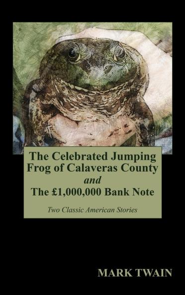 The Celebrated Jumping Frog of Calaveras County and The ��1000000 Bank Note