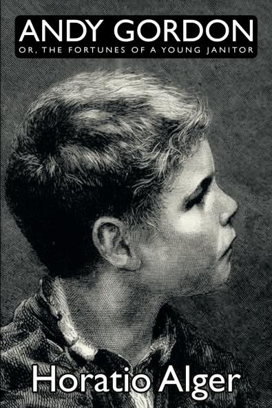 Andy Gordon Or the Fortunes of a Young Janitor