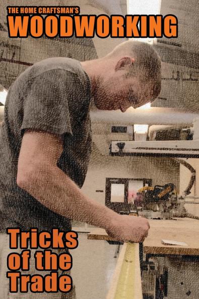The Home Craftsman's Woodworking Tricks of the Trade