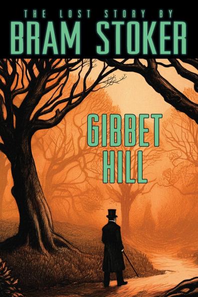 Bram Stoker's Lost Story Gibbet Hill