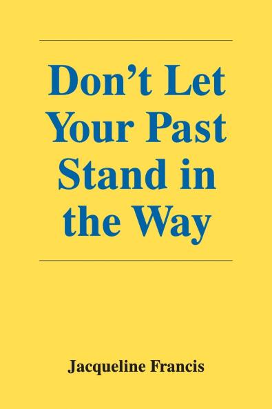 Don't Let Your Past Stand in the Way