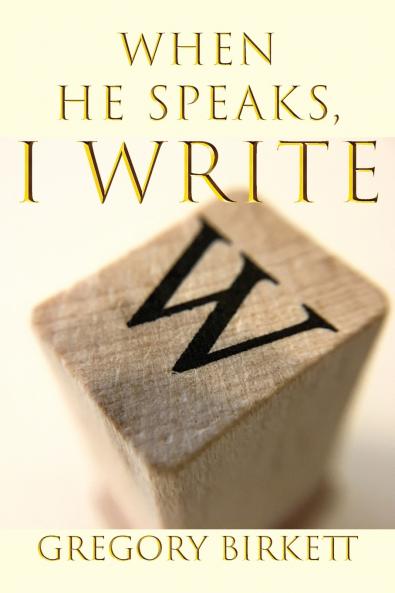 When He Speaks I Write
