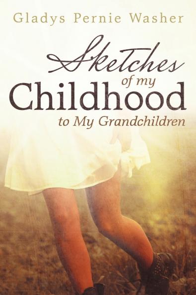 Sketches of My Childhood to My Grandchildren
