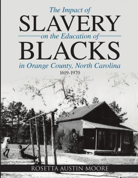 The Impact of Slavery On the Education of Blacks in Orange County North Carolina