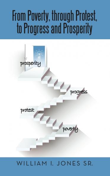 From Poverty Through Protest to Progress and Prosperity