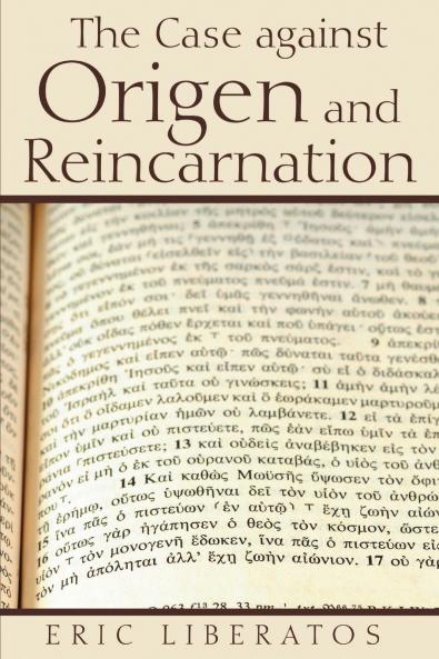 The Case against Origen and Reincarnation