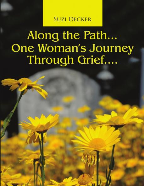 Along the Path...One Woman's Journey Through Grief....