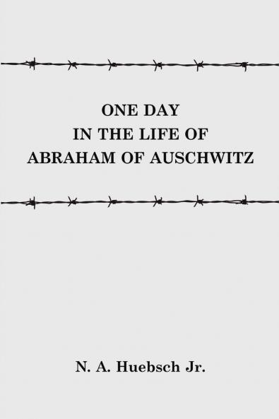 One Day in the Life of Abraham of Auschwitz
