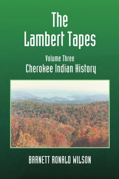 The Lambert Tapes  Cherokee Indian History   Volume Three