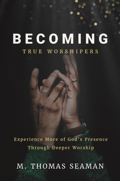 Becoming True Worshipers