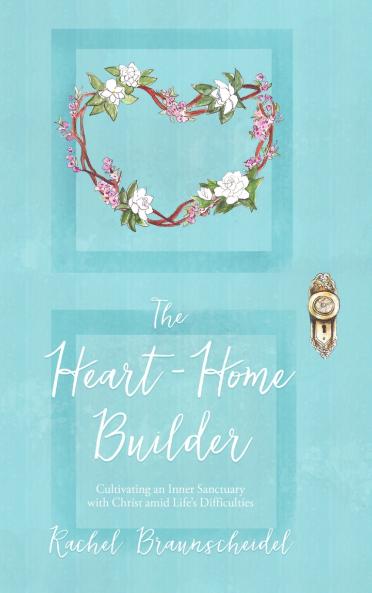 The Heart-Home Builder