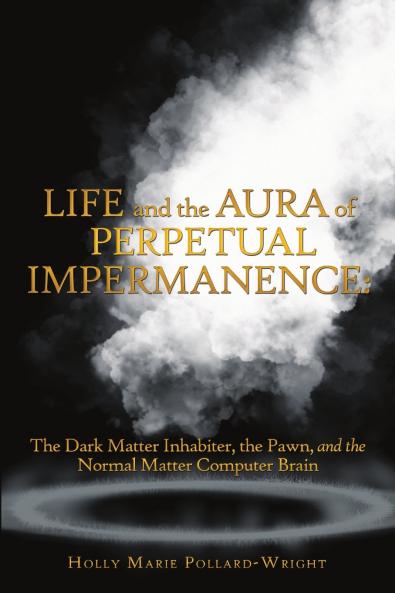 Life and the Aura of Perpetual Impermanence